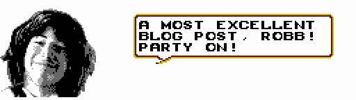 A screnshot showing Ted from Bill and Ted. A speech bubble says "What a most excellent blog post, Robb! Party on!"