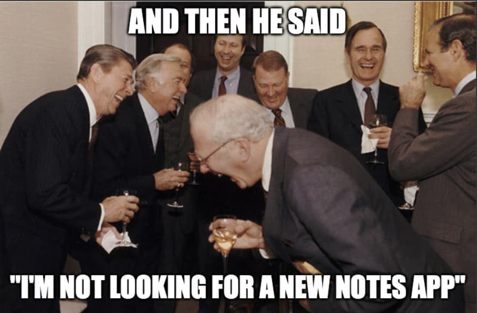 A group of politicans laughing, the caption says And then he said I'm not looking for a new notes app